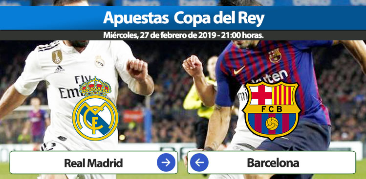 Apuestas Real Madrid Barcelona – Copa del Rey 2018/19.